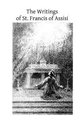 The Writings of St. Francis of Assisi by Hermenegild Tosf, Brother