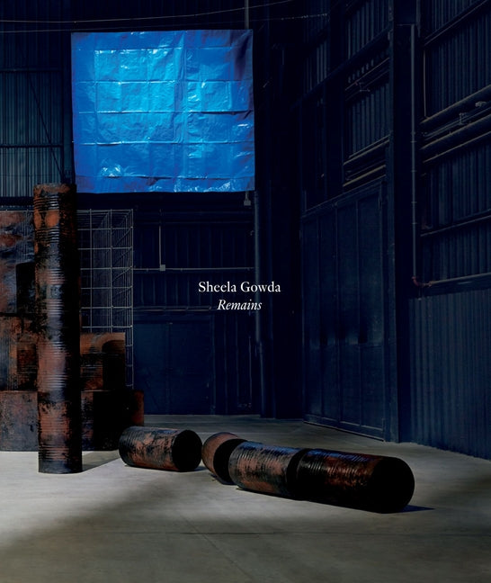 Sheela Gowda: Remains by Gowda, Sheela