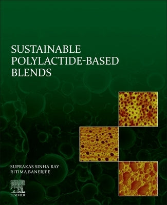 Sustainable Polylactide-Based Blends by Sinha Ray, Suprakas