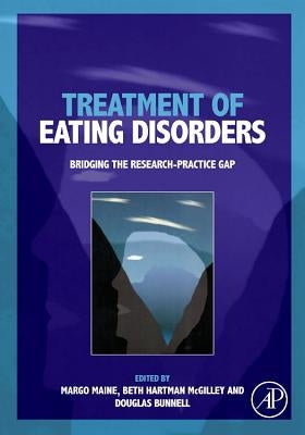 Treatment of Eating Disorders: Bridging the Research-Practice Gap by Maine, Margo