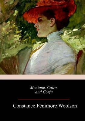 Mentone, Cairo, and Corfu by Woolson, Constance Fenimore