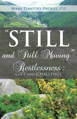 STILL and STILL MOVING by Fse, Mary Timothy Prokes