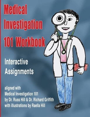 Medical Investigation 101 Workbook: Interactive Assignments Aligned with Medical Investigation 101 by Griffith, Richard