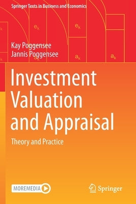 Investment Valuation and Appraisal: Theory and Practice by Poggensee, Kay