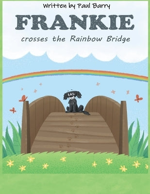 Frankie crosses the Rainbow Bridge by Barry, Paul David