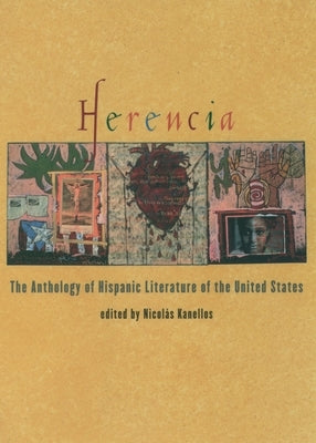 Herencia: The Anthology of Hispanic Literature of the United States by Kanellos, Nicolas