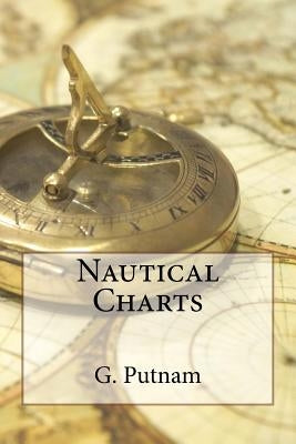 Nautical Charts by Putnam, G. R.