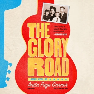 The Glory Road: A Gospel Gypsy Life by Garner, Anita Faye