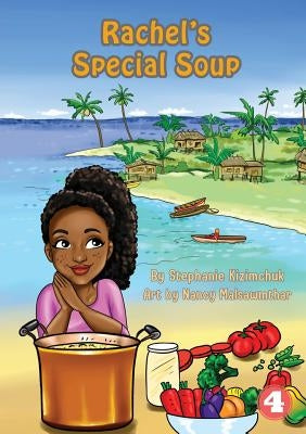 Rachel's Special Soup by Kizimchuk, Stephanie