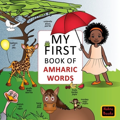 My FIrst Book of Amharic Words: English-Amharic Wordbook by Books, Habte