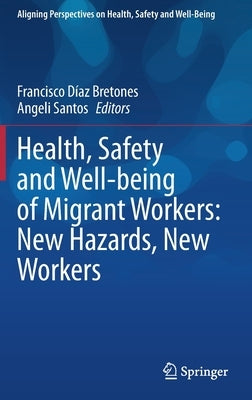 Health, Safety and Well-Being of Migrant Workers: New Hazards, New Workers by Bretones, Francisco Díaz