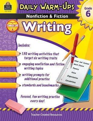 Daily Warm-Ups: Nonfiction & Fiction Writing Grd 6 by Foster, Ruth
