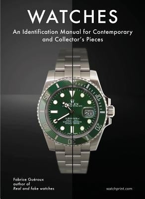 Watches: An Identification Manual for Contemporary and Collector's Pieces by Gueroux, Fabrice