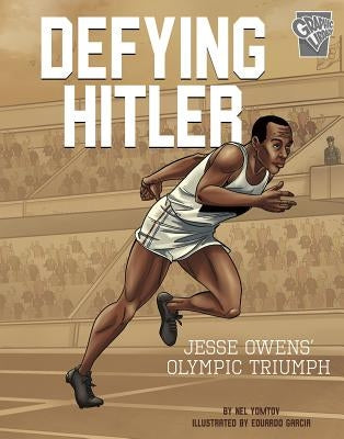 Defying Hitler: Jesse Owens' Olympic Triumph by Yomtov, Nel