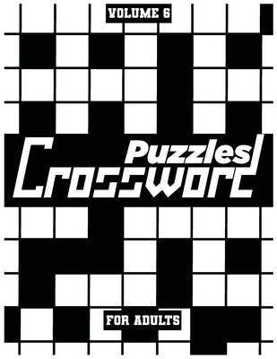 Crossword Puzzles For Adults, Volume 6: Medium To High-Level Puzzles That Entertain and Challenge by Books, Fun Activity