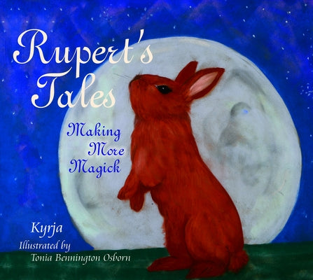 Rupert's Tales: Making More Magick by Kyrja