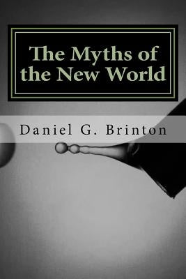 The Myths of the New World by G. Brinton, Daniel