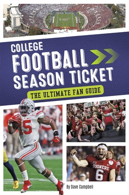 College Football Season Ticket: The Ultimate Fan Guide by Campbell, Dave