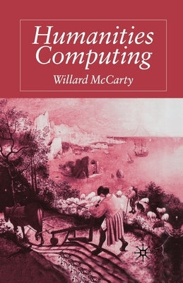Humanities Computing by McCarty, W.