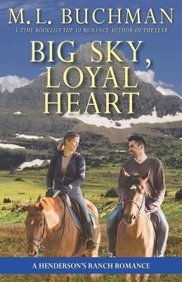 Big Sky, Loyal Heart: a Henderson's Ranch romance by Buchman, M. L.