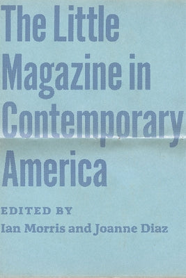 The Little Magazine in Contemporary America by Morris, Ian