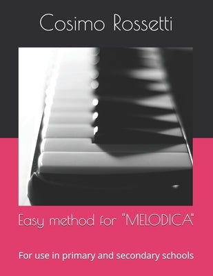 Easy method for "MELODICA": For use in primary and secondary schools by Rossetti, Cosimo
