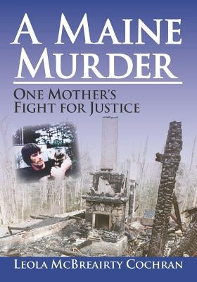 A Maine Murder: One Mother's Fight for Justice by Cochran, Leola McBreairty