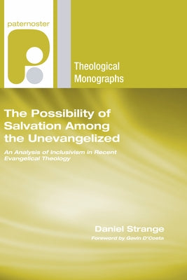 The Possibility of Salvation Among the Unevangelized by Strange, Daniel