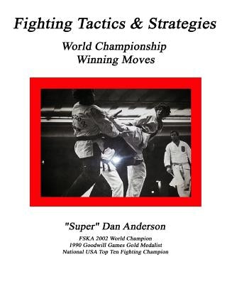 Fighting Tactics & Strategies: World Championship Winning Moves by Anderson, Dan