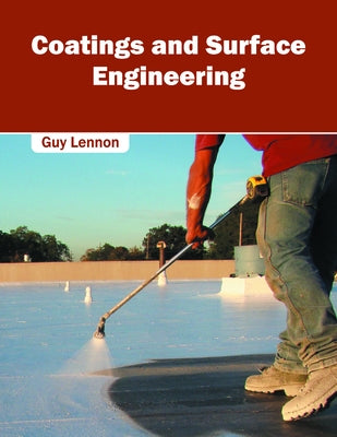Coatings and Surface Engineering by Lennon, Guy