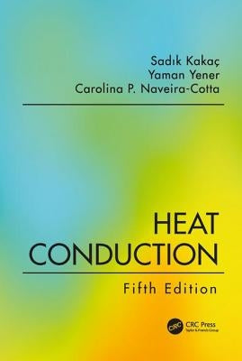 Heat Conduction, Fifth Edition by Yener, Yaman