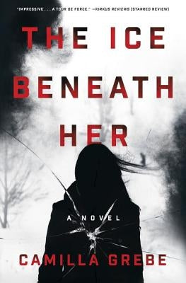 The Ice Beneath Her by Grebe, Camilla