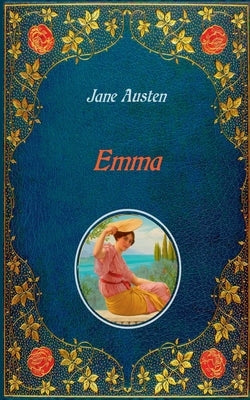 Emma - Illustrated: Unabridged - original text of the first edition (1816) - with 40 illustrations by Hugh Thomson by Austen, Jane