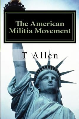 The American Militia Phenomenon: A Psychological Profile of Militant Theocracies by Allen, T. Conway