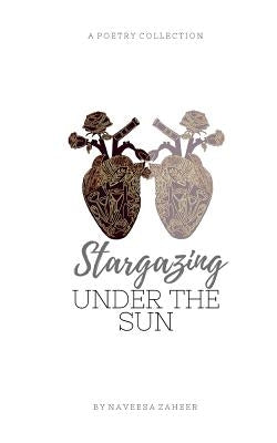 Stargazing Under The Sun by Zaheer, Naveesa