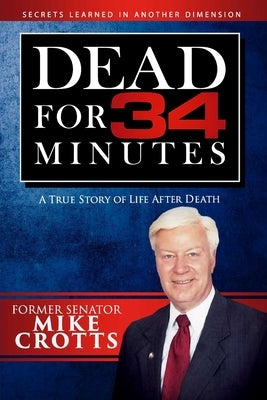 Dead for 34 Minutes: A True Story of Life After Death by Crotts, Phyllis Starr