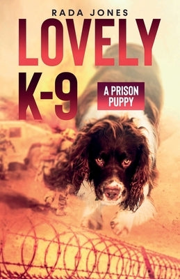 LOVELY K-9, A Prison Puppy by Jones, Rada
