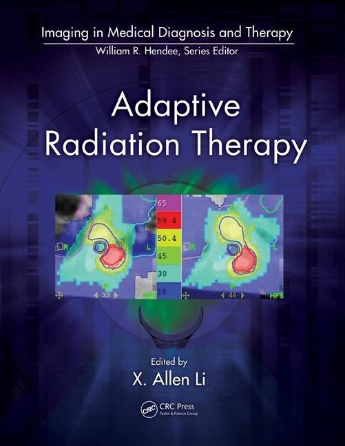 Adaptive Radiation Therapy by Li, X. Allen