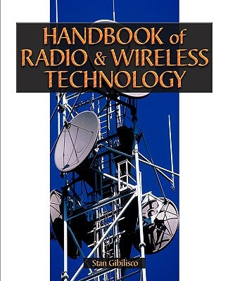 Handbook of Radio & Wireless Technology by Gibilisco, Stan