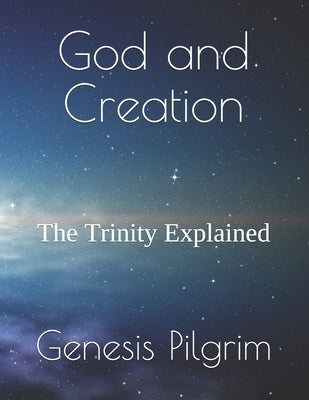 God and Creation: The Trinity Explained by Pilgrim, Genesis