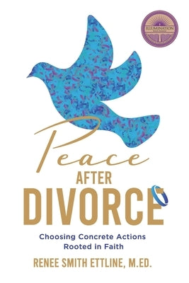 Peace after Divorce: Choosing Concrete Actions Rooted in Faith by Ettline, Renee