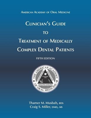 Clinician's Guide to Treatment of Medically Complex Dental Patients, 5th Ed by Miller DMD, M. Craig S.