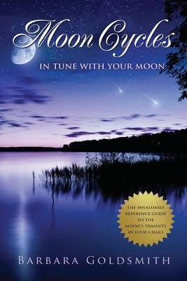 Moon Cycles: Get In Tune With Your Moon by Goldsmith, Barbara