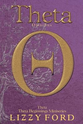 Theta Omnibus: Theta and Theta Beginnings Miniseries by Ford, Lizzy