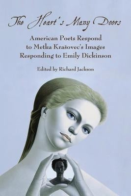 The Heart's Many Doors: American Poets Respond to Metka Krasovec's Images Responding to Emily Dickinson by Jackson, Richard