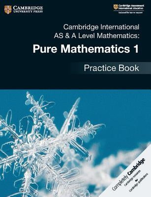 Cambridge International as & a Level Mathematics: Pure Mathematics 1 Practice Book by James, Muriel