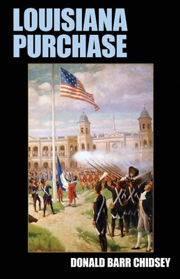 Louisiana Purchase by Chidsey, Donald Barr