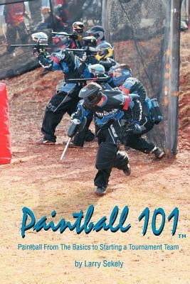 Paintball 101 by Sekely, Larry