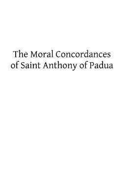 The Moral Concordances of Saint Anthony of Padua by Neal Ma, J. M.