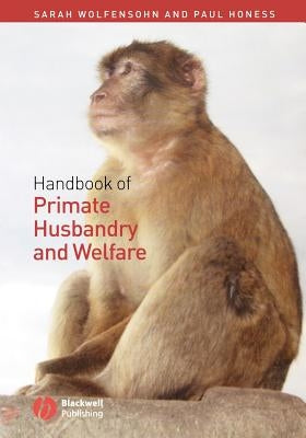 Handbook of Primate Husbandry and Welfare by Wolfensohn, Sarah